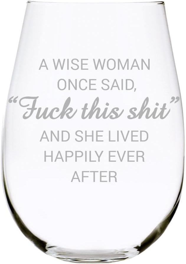 C & M Personal Gifts A Wise Woman Once Said "F*ck this sh*t" Stemless Wine Glass (1 Piece) 17 Ounces, Gag Gifts for Women, Funny Christmas gift, Amazing Laser Engraved tumbler for Ladies, Made in USA