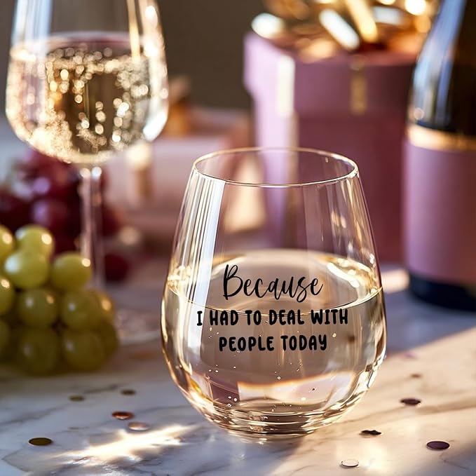 Funny Stemless Wine Glasses, Unique Novelty Ideas for Women Men Birthday Retirement Gifts Present Friends Coworkers, Mom, Wife, Boss, Sister, Girlfriend Wine Glasses-Because I Had to with People Today