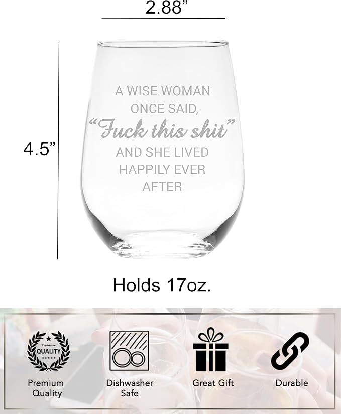 C & M Personal Gifts A Wise Woman Once Said "F*ck this sh*t" Stemless Wine Glass (1 Piece) 17 Ounces, Gag Gifts for Women, Funny Christmas gift, Amazing Laser Engraved tumbler for Ladies, Made in USA