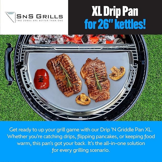 SnS Grills Drip 'N Griddle Pan 26" - Extra Large 3-in-1 Charcoal Grill Accessory for Searing, Dripping, and Griddling, Stainless Steel BBQ Accessory - XL for 26" Weber and Other Kettle Grills